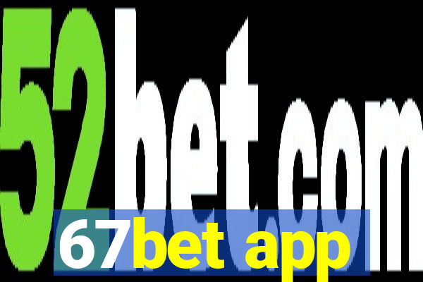 67bet app